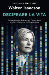 Decifrare la vita. Jennifer Doudna, la scienziata Premio Nobel che ha rivoluzionato l'editing genetico