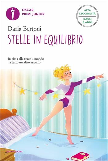 Stelle in equilibrio. Ediz. ad alta leggibilità - Daria Bertoni - Libro Mondadori 2021, Oscar primi junior | Libraccio.it