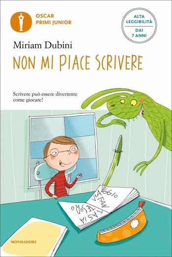 Non mi piace scrivere. Ediz. ad alta leggibilità - Miriam Dubini - Libro Mondadori 2021, Oscar primi junior | Libraccio.it