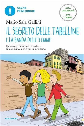 Il segreto delle tabelline e la Banda delle 3 emme. Ediz. ad alta leggibilità - Mario Sala Gallini - Libro Mondadori 2021, Oscar primi junior | Libraccio.it