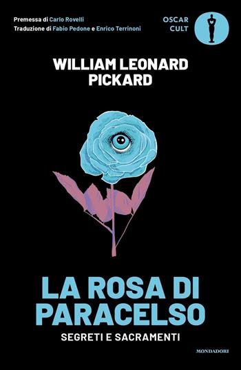 La rosa di Paracelso. Segreti e sacramenti - William Leonard Pickard - Libro Mondadori 2023, Oscar moderni. Cult | Libraccio.it
