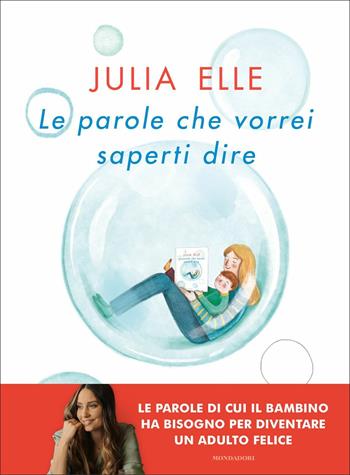 Le parole che vorrei saperti dire - Julia Elle - Libro Mondadori 2021, Vivere meglio | Libraccio.it