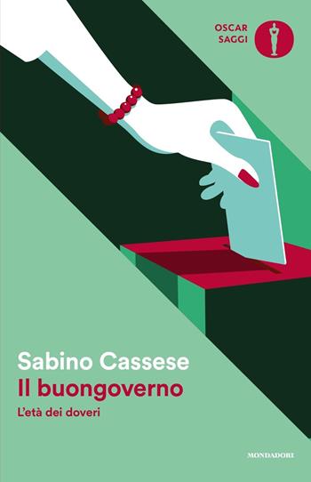 Il buon governo. L'età dei doveri - Sabino Cassese - Libro Mondadori 2021, Oscar saggi | Libraccio.it