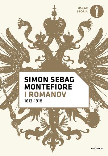 I Romanov (1613-1918) - Simon Sebag Montefiore - Libro Mondadori 2021, Oscar storia | Libraccio.it