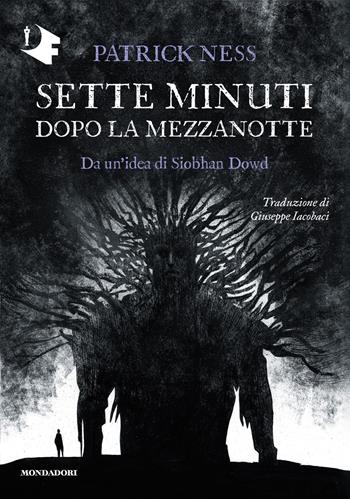 Sette minuti dopo la mezzanotte - Patrick Ness, Siobhan Dowd - Libro Mondadori 2021, Oscar fantastica | Libraccio.it