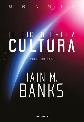 Il ciclo della Cultura. Prima trilogia - Iain M. Banks - Libro Mondadori 2021, Oscar draghi | Libraccio.it