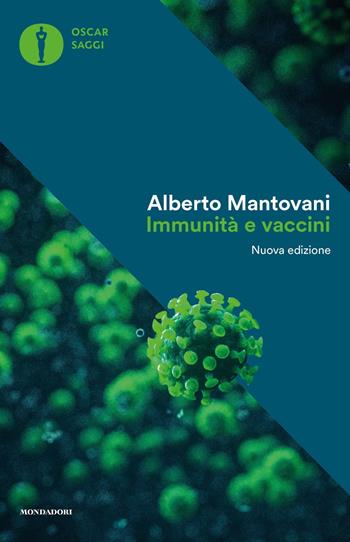 Immunità e vaccini. Perché è giusto proteggere la nostra salute e quella dei nostri figli. Nuova ediz. - Alberto Mantovani - Libro Mondadori 2021, Oscar saggi | Libraccio.it