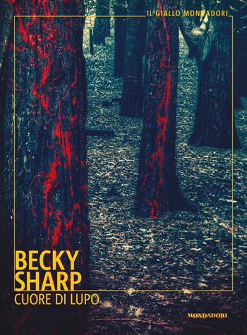 Cuore di lupo - Becky Sharp - Libro Mondadori 2021, Il giallo Mondadori | Libraccio.it