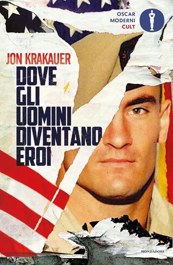 Dove gli uomini diventano eroi - Jon Krakauer - Libro Mondadori 2021, Oscar moderni. Cult | Libraccio.it