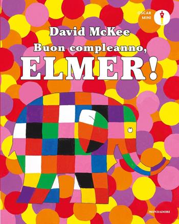 Buon compleanno, Elmer! Ediz. a colori - David McKee - Libro Mondadori 2021, Oscar mini | Libraccio.it