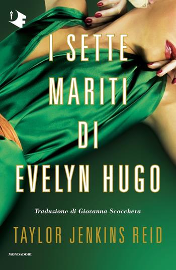 I sette mariti di Evelyn Hugo - Taylor Jenkins Reid - Libro Mondadori 2021, Oscar fantastica | Libraccio.it