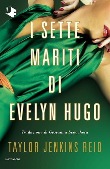I sette mariti di Evelyn Hugo - Taylor Jenkins Reid - Libro Mondadori 2021, Oscar fantastica original | Libraccio.it