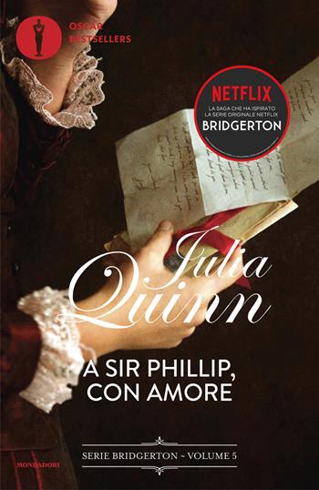 A Sir Phillip con amore. Serie Bridgerton. Vol. 5 - Julia Quinn - Libro Mondadori 2021, Oscar bestsellers flame | Libraccio.it