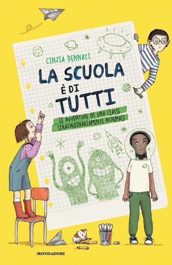 La scuola è di tutti! Le avventure di una classe straordinariamente normale - Cinzia Pennati - Libro Mondadori 2021 | Libraccio.it