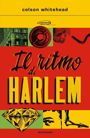 Il ritmo di Harlem - Colson Whitehead - Libro Mondadori 2021, Scrittori italiani e stranieri | Libraccio.it