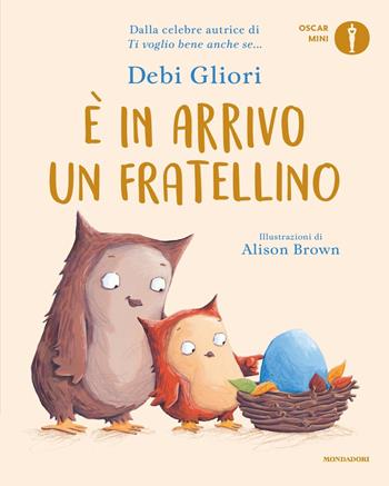 È in arrivo un fratellino. Ediz. a colori - Debi Gliori - Libro Mondadori 2021, Oscar mini | Libraccio.it
