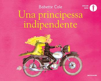 Una principessa indipendente. Ediz. a colori - Babette Cole - Libro Mondadori 2021, Oscar mini | Libraccio.it