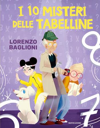 I 10 misteri delle tabelline - Lorenzo Baglioni - Libro Mondadori 2021, Divulgazione | Libraccio.it