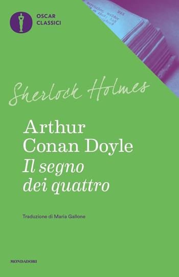 Il segno dei quattro - Arthur Conan Doyle - Libro Mondadori 2021, Oscar classici | Libraccio.it