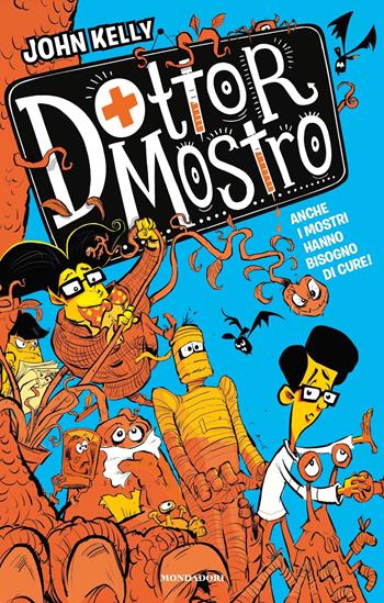 Dottor Mostro - John Kelly - Libro Mondadori 2024, I Grandi | Libraccio.it
