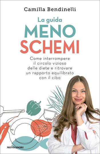 La guida MENO SCHEMI - Camilla Bendinelli - Libro Mondadori 2022, Vivere meglio | Libraccio.it