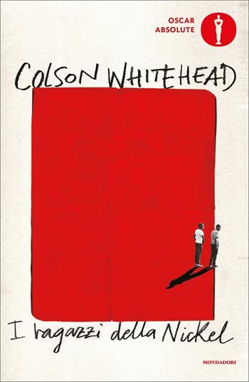 I ragazzi della Nickel - Colson Whitehead - Libro Mondadori 2021, Oscar absolute | Libraccio.it