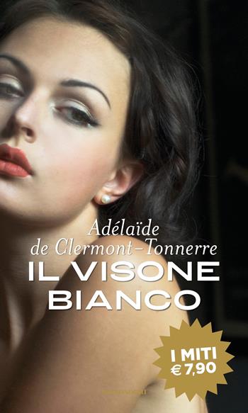 Il visone bianco - Adélaïde de Clermont-Tonnere - Libro Mondadori 2021, I miti | Libraccio.it