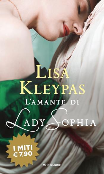 L'amante di Lady Sophia - Lisa Kleypas - Libro Mondadori 2021, I miti | Libraccio.it