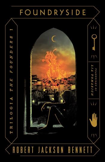 Foundryside. The Founders. Vol. 1 - Robert Jackson Bennett - Libro Mondadori 2022, Oscar fantastica original | Libraccio.it