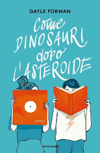 Come dinosauri dopo l'asteroide - Gayle Forman - Libro Mondadori 2022, Chrysalide | Libraccio.it