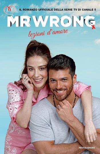 Mr Wrong. Lezioni d'amore  - Libro Mondadori 2021, Novel | Libraccio.it