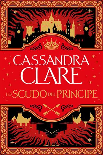 Lo scudo del principe - Cassandra Clare - Libro Mondadori 2024, Fantastica | Libraccio.it