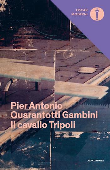 Il cavallo Tripoli - Pier Antonio Quarantotti Gambini - Libro Mondadori 2022, Oscar moderni | Libraccio.it