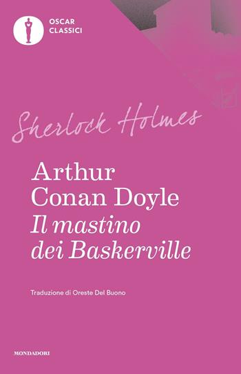 Il mastino dei Baskerville - Arthur Conan Doyle - Libro Mondadori 2021, Oscar classici | Libraccio.it