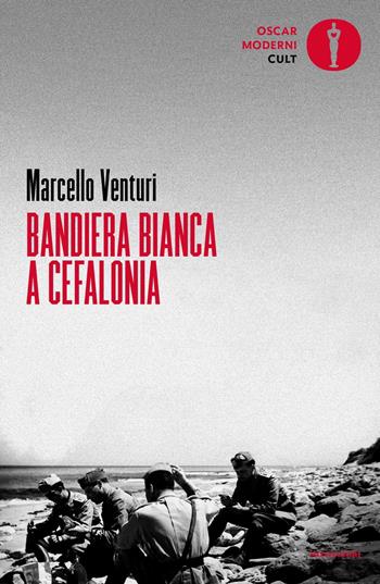 Bandiera bianca a Cefalonia - Marcello Venturi - Libro Mondadori 2021, Oscar moderni. Cult | Libraccio.it
