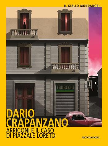 Arrigoni e il caso di piazzale Loreto - Dario Crapanzano - Libro Mondadori 2021, Il giallo Mondadori | Libraccio.it