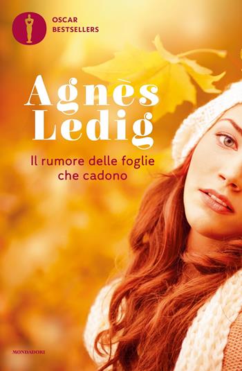 Il rumore delle foglie che cadono - Agnès Ledig - Libro Mondadori 2022, Oscar bestsellers flame | Libraccio.it