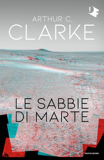 Le sabbie di Marte - Arthur C. Clarke - Libro Mondadori 2021, Oscar fantastica | Libraccio.it