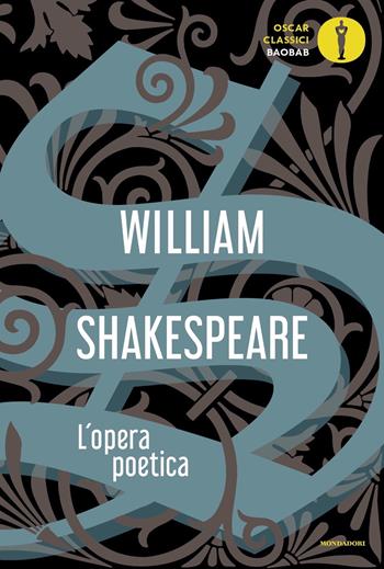 L' opera poetica. Testo inglese a fronte - William Shakespeare - Libro Mondadori 2021, Oscar baobab. Classici | Libraccio.it
