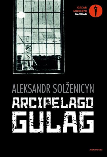 Arcipelago Gulag - Aleksandr Solzenicyn - Libro Mondadori 2021, Oscar baobab. Moderni | Libraccio.it