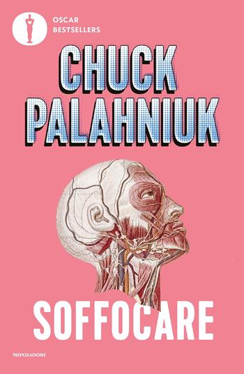 Soffocare - Chuck Palahniuk - Libro Mondadori 2021, Oscar bestsellers | Libraccio.it