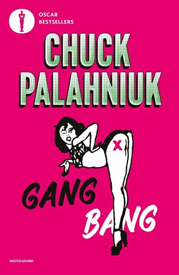 Gang bang - Chuck Palahniuk - Libro Mondadori 2021, Oscar bestsellers | Libraccio.it