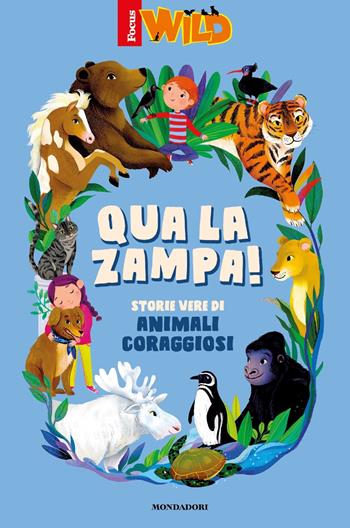 Qua la zampa! Storie vere di animali coraggiosi  - Libro Mondadori 2021 | Libraccio.it
