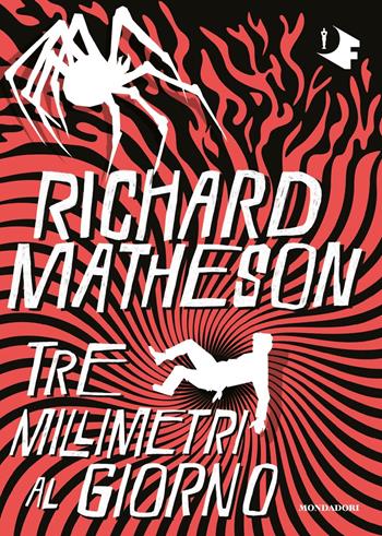 Tre millimetri al giorno - Richard Matheson - Libro Mondadori 2021, Oscar fantastica | Libraccio.it