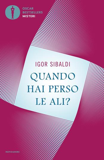 Quando hai perso le ali? - Igor Sibaldi - Libro Mondadori 2021, Oscar bestsellers misteri | Libraccio.it