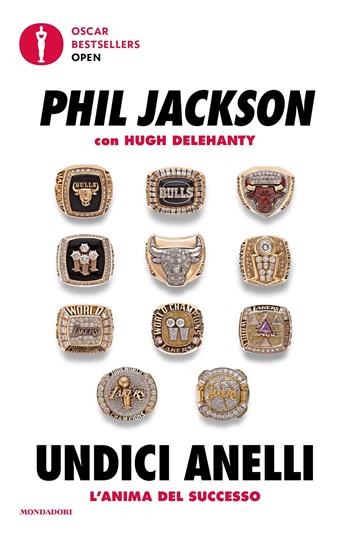 Undici anelli - Phil Jackson, Hugh Delehanty - Libro Mondadori 2021, Oscar bestsellers open | Libraccio.it