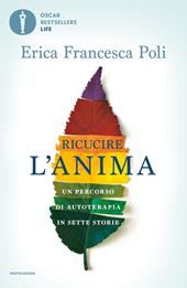 Ricucire l'anima. Un percorso di autoterapia in sette storie