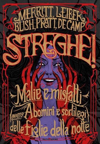 Streghe! Malie e misfatti (ovvero abomini e sortilegi) delle figlie della notte - Fritz Leiber, Lyon Sprague de Camp, Abraham Merritt - Libro Mondadori 2021, Oscar draghi | Libraccio.it