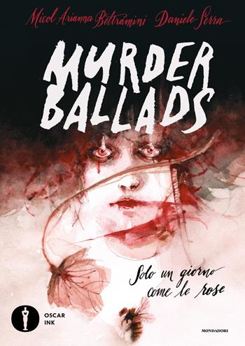 Murder ballads - Micol Arianna Beltramini - Libro Mondadori 2021, Oscar Ink | Libraccio.it