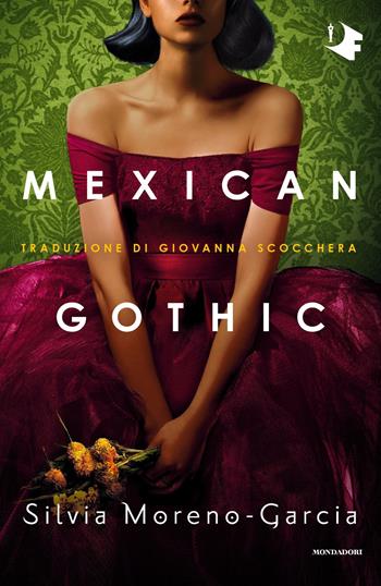 Mexican gothic - Silvia Moreno-Garcia - Libro Mondadori 2021, Oscar fantastica | Libraccio.it